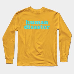 You: Human Disaster Long Sleeve T-Shirt